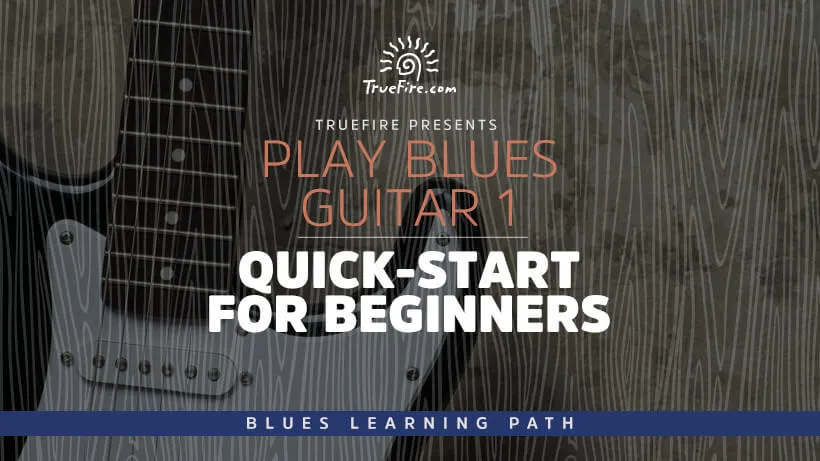 Play Blues Guitar 1: Quick-Start for Beginners