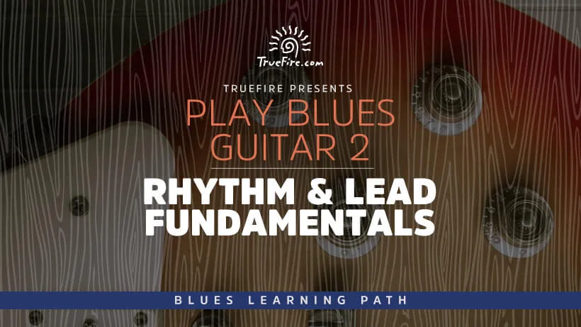 Play Blues Guitar 2: Rhythm & Lead Fundamentals