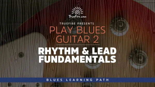 Play Blues Guitar 2: Rhythm & Lead Fundamentals