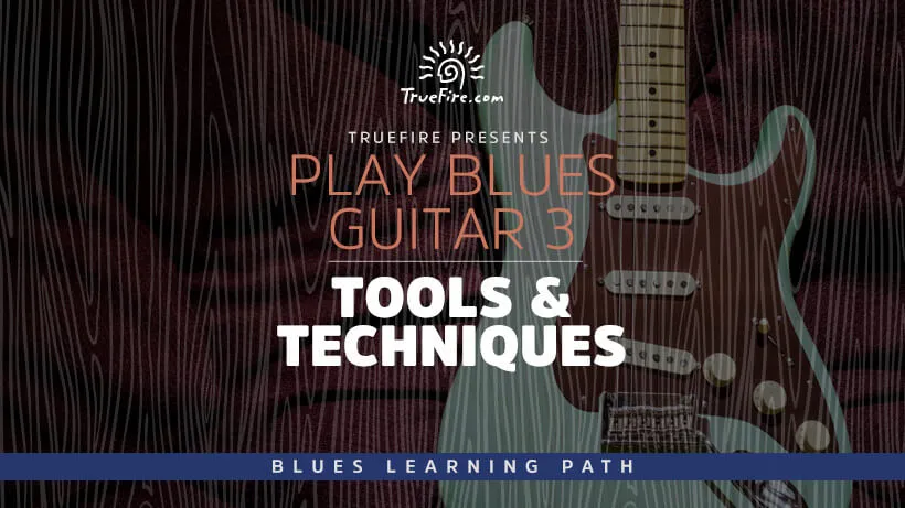 Play Blues Guitar 3: Tools & Techniques