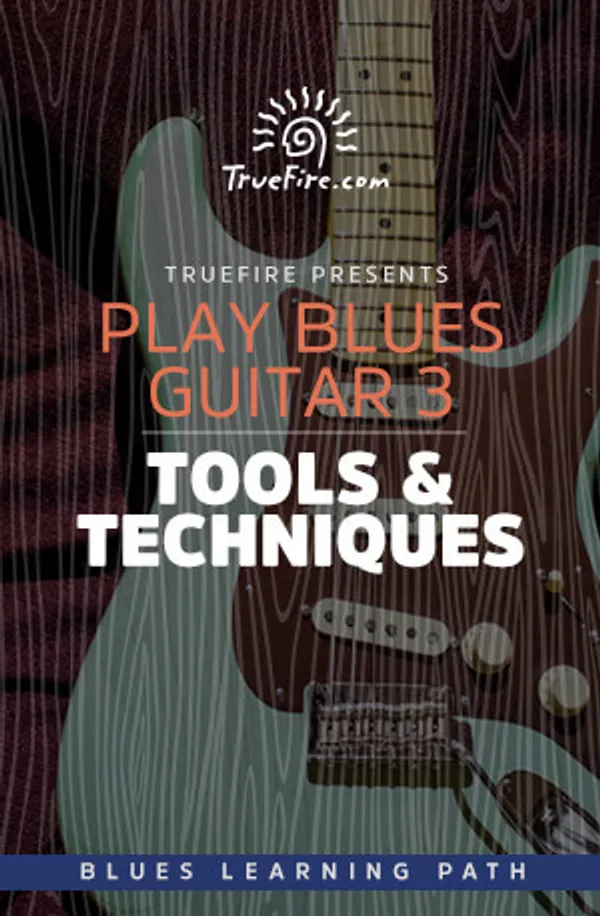 Play Blues Guitar 3: Tools & Techniques