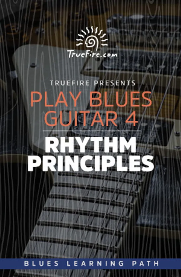 Play Blues Guitar 4: Rhythm Principles