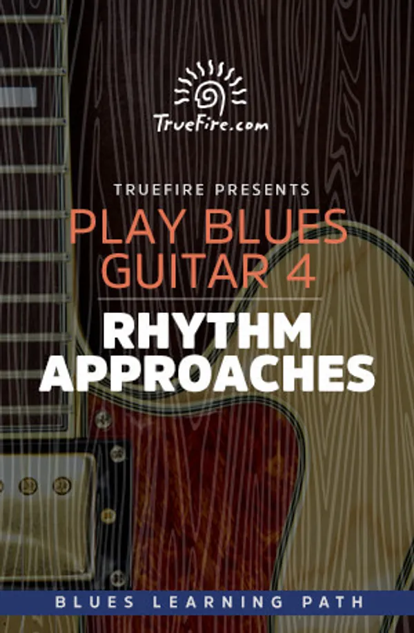 Play Blues Guitar 4: Rhythm Approaches