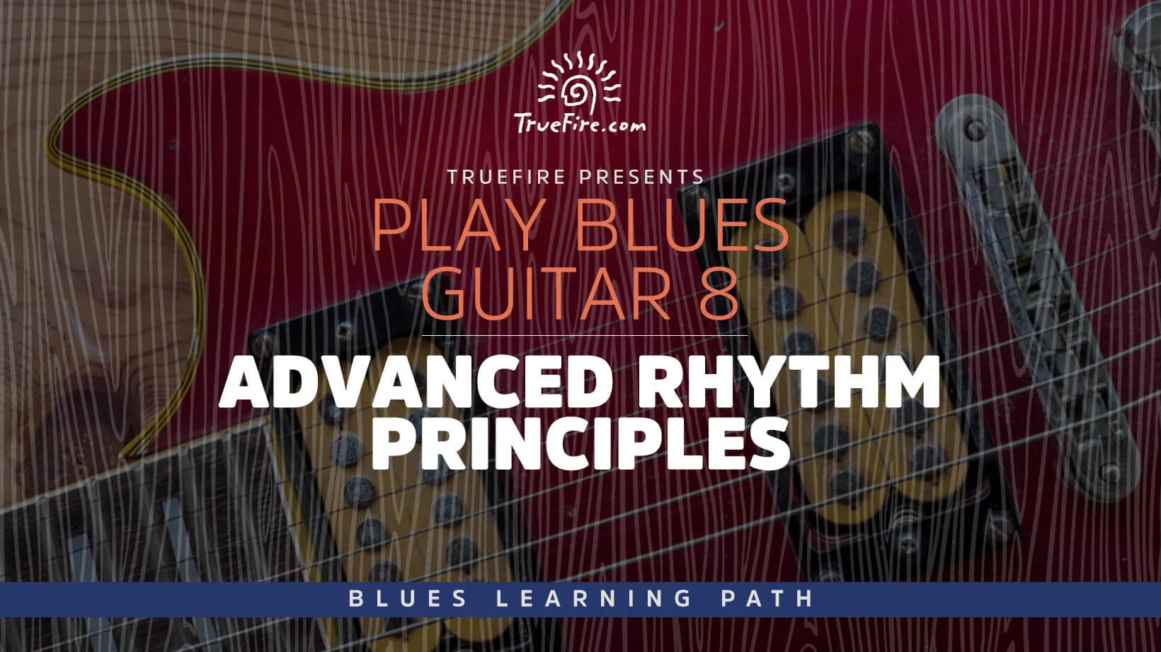 Play Blues Guitar 8: Advanced Rhythm Principles