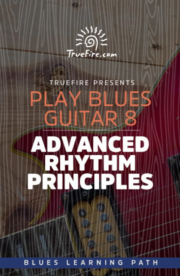 Play Blues Guitar 8: Advanced Rhythm Principles