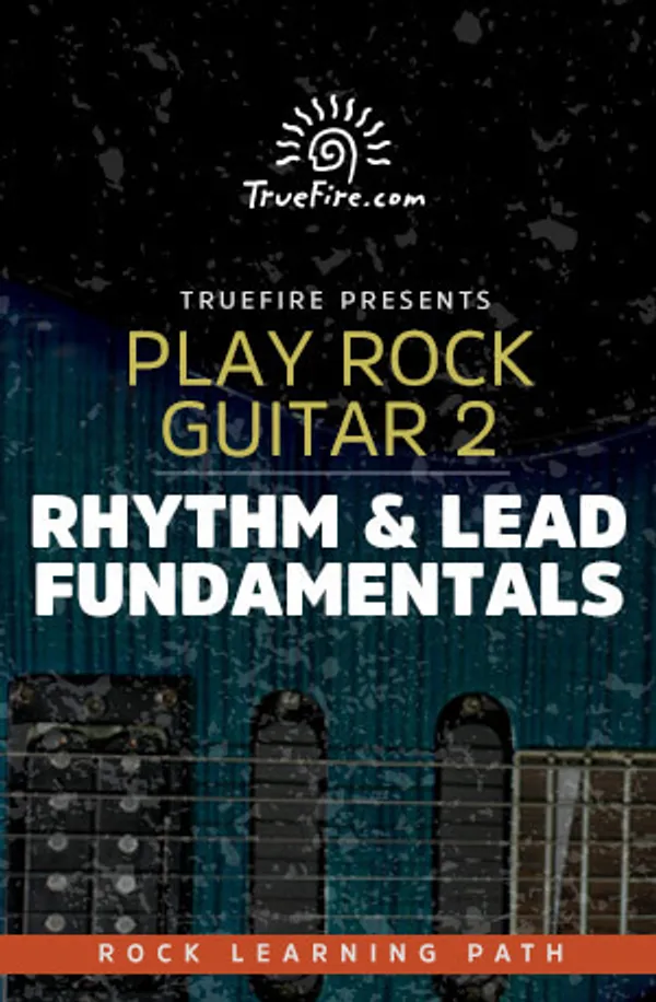 Play Rock Guitar 2: Rhythm & Lead Fundamentals