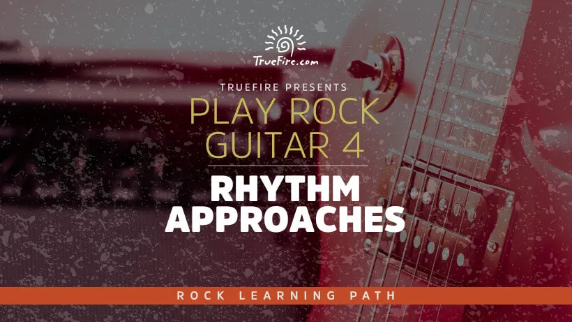 Play Rock Guitar 4: Rhythm Approaches