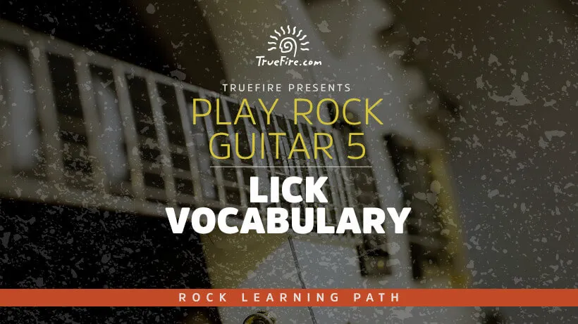 Play Rock Guitar 5: Lick Vocabulary