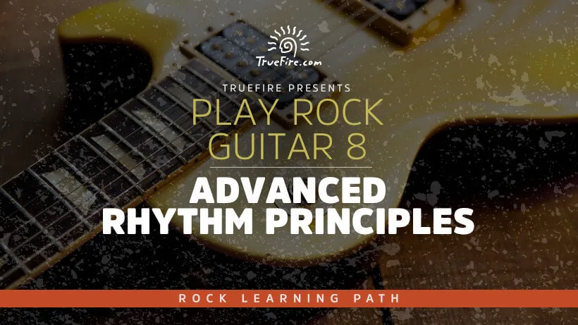 Play Rock Guitar 8: Advanced Rhythm Principles