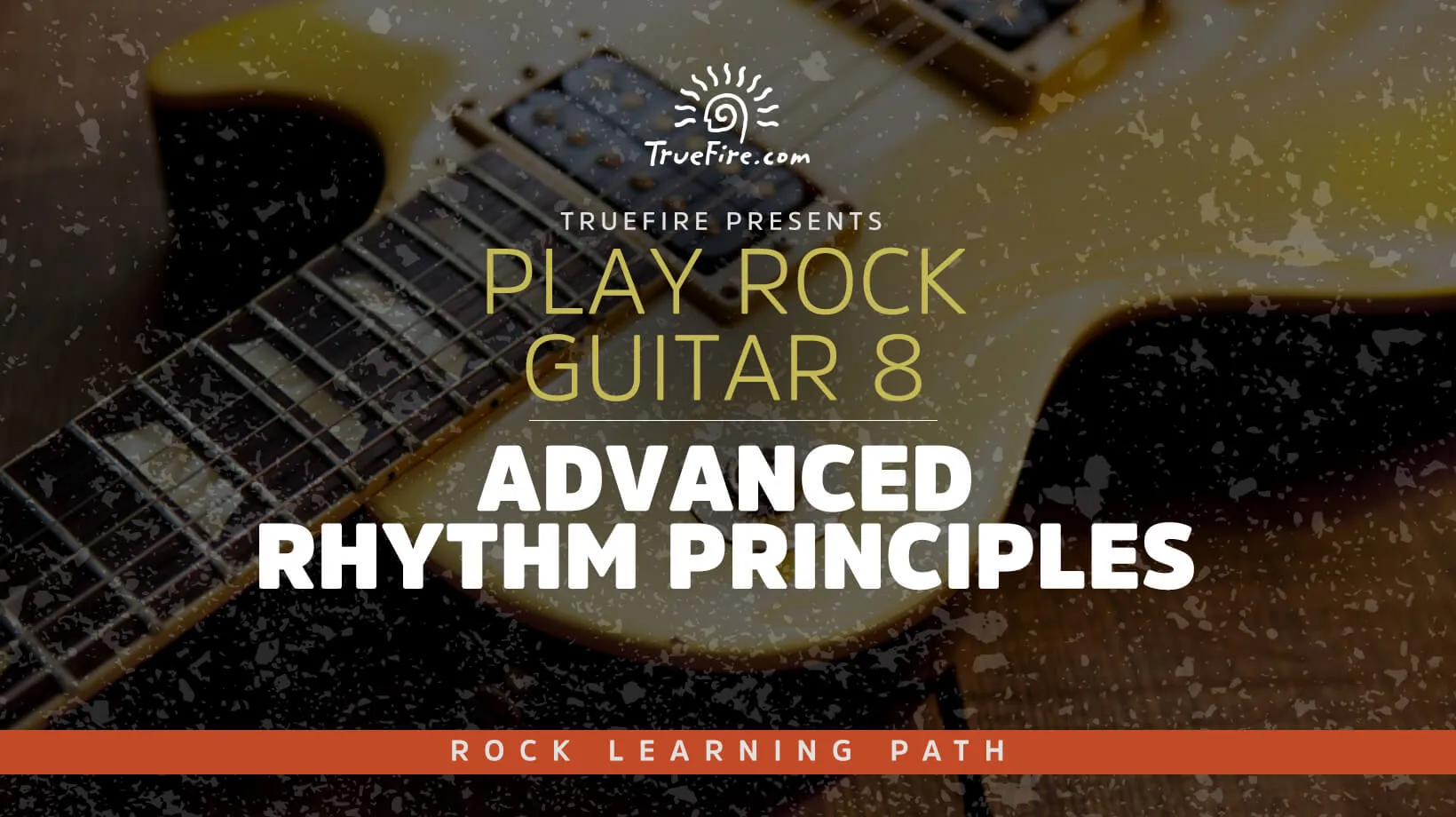 Play Rock Guitar 8: Advanced Rhythm Principles