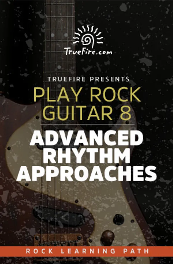Play Rock Guitar 8: Advanced Rhythm Approaches