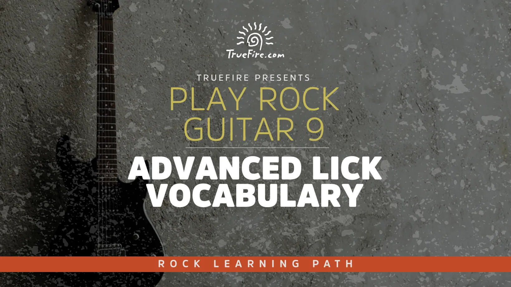 Play Rock Guitar 9: Advanced Lick Vocabulary