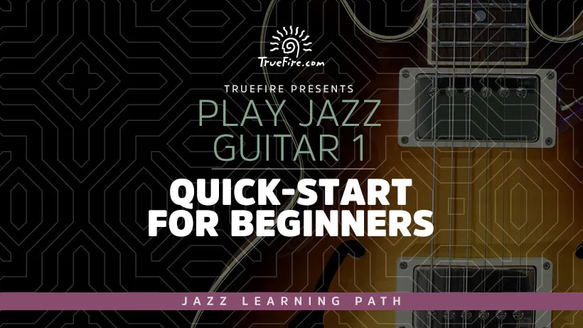 Play Jazz Guitar 1: Quick-Start for Beginners