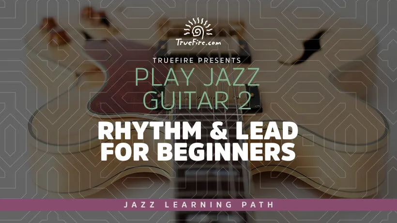 Play Jazz Guitar 2: Rhythm & Lead Fundamentals
