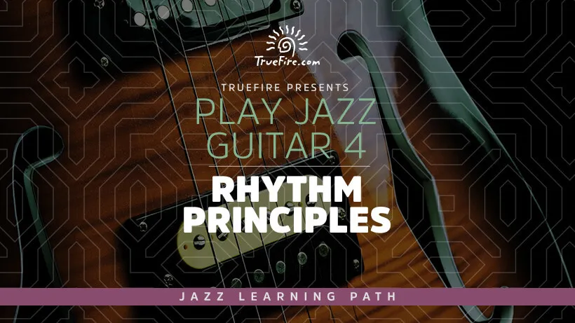 Play Jazz Guitar 4: Rhythm Principles