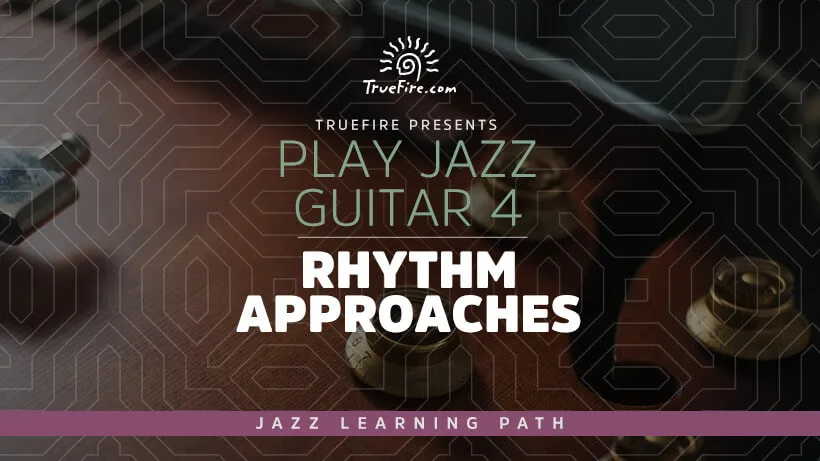 Play Jazz Guitar 4: Rhythm Approaches