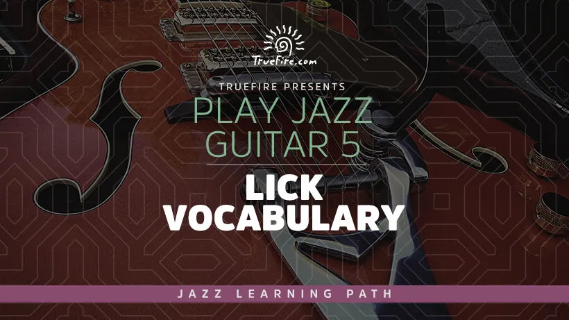 Play Jazz Guitar 5: Lick Vocabulary