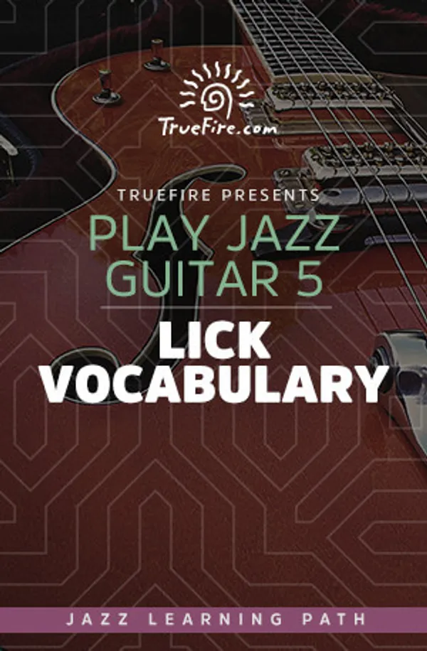 Play Jazz Guitar 5: Lick Vocabulary