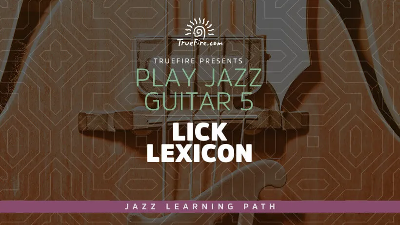 Play Jazz Guitar 5: Lick Lexicon