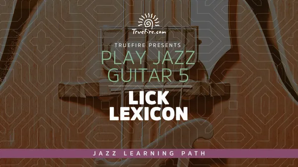 Play Jazz Guitar 5: Lick Lexicon