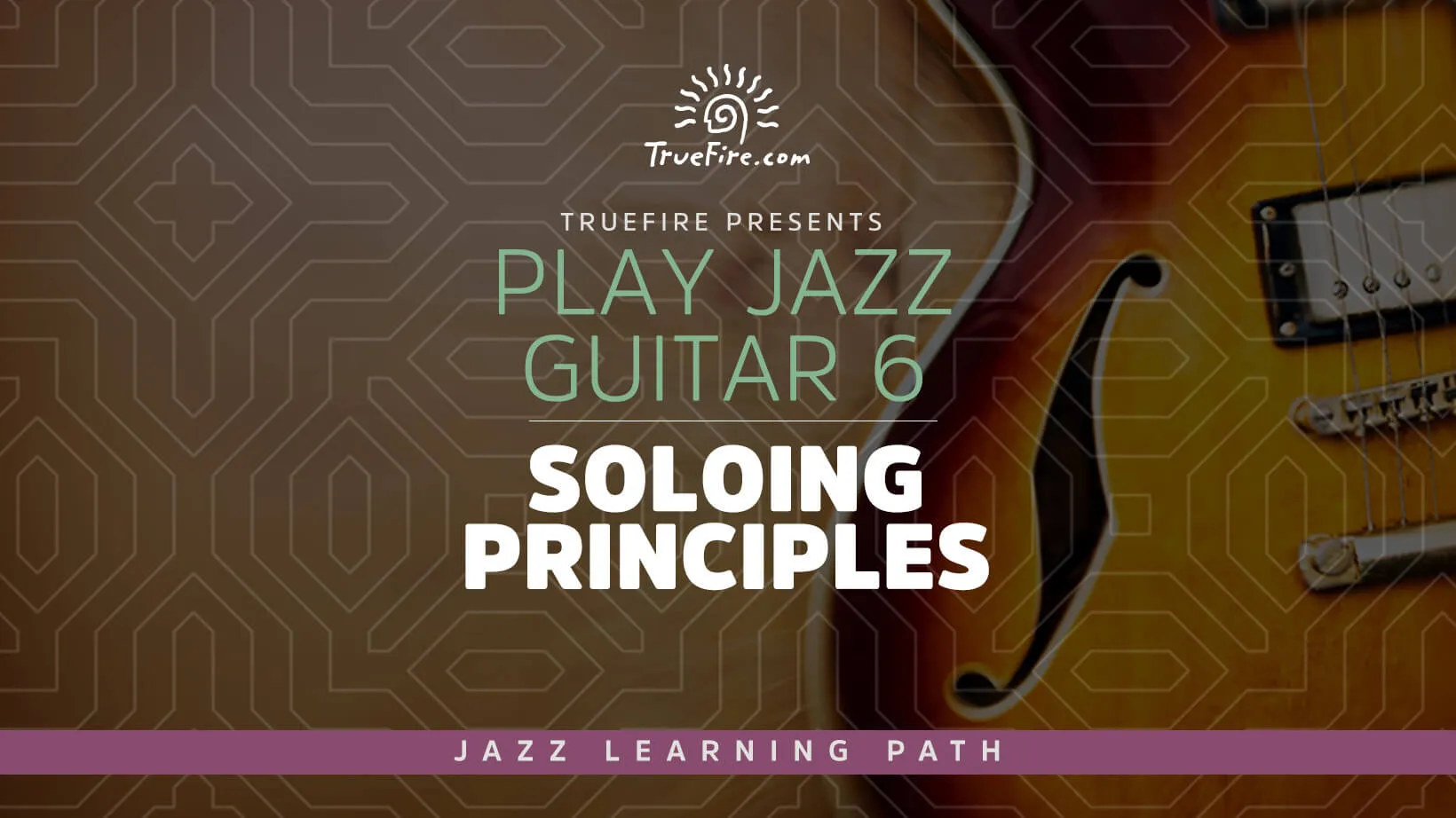 Play Jazz Guitar 6: Soloing Principles