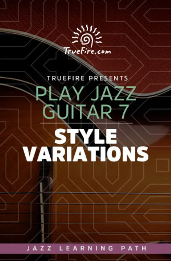 Play Jazz Guitar 7: Style Variations