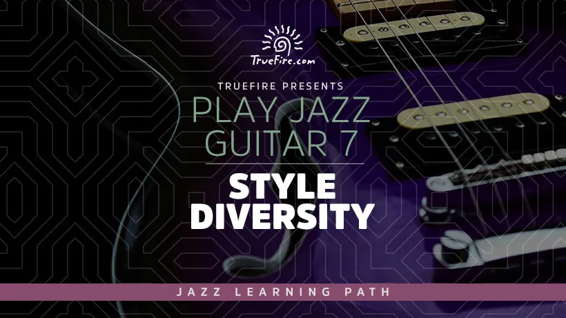 Play Jazz Guitar 7: Style Diversity