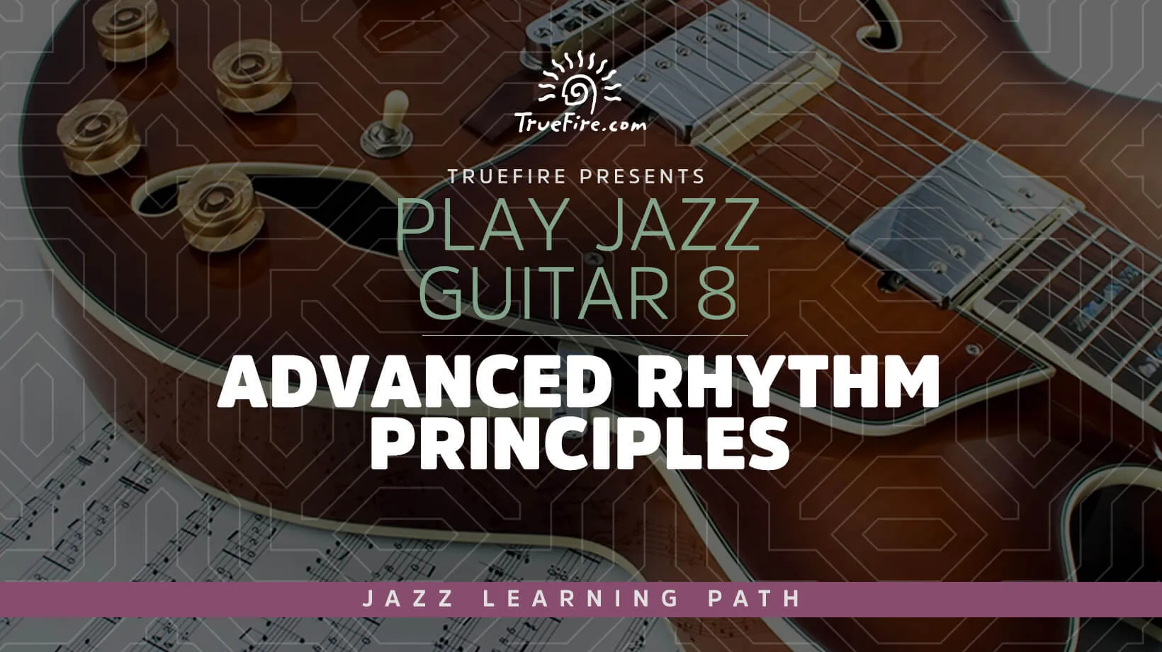 Play Jazz Guitar 8: Advanced Rhythm Principles