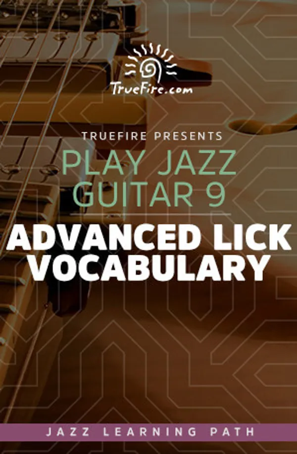 Play Jazz Guitar 9: Advanced Lick Vocabulary