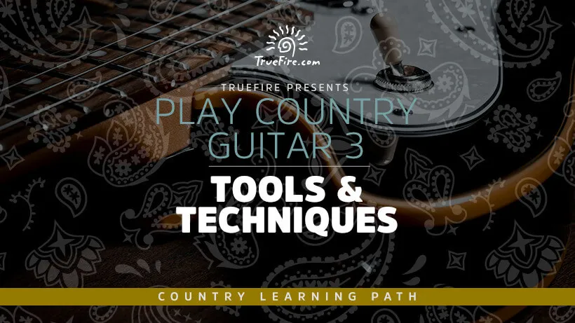 Play Country Guitar 3: Tools & Techniques