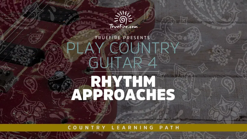 Play Country Guitar 4: Rhythm Approaches