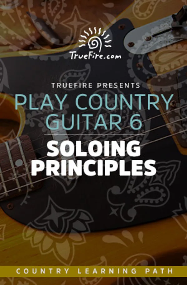 Play Country Guitar 6: Soloing Principles