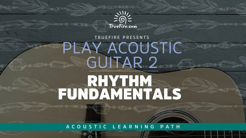 Play Acoustic Guitar 2: Rhythm Fundamentals