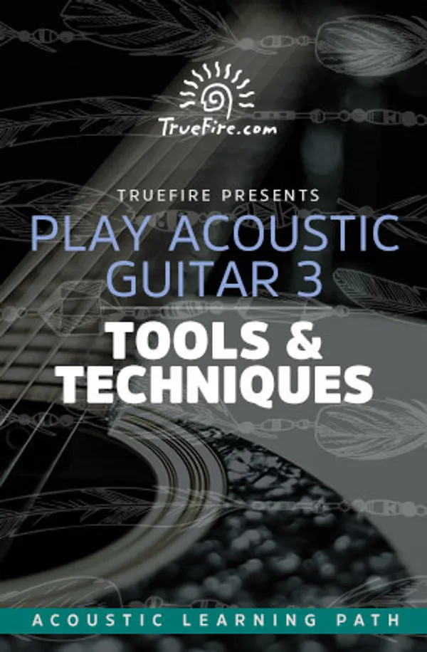 Play Acoustic Guitar 3: Tools & Techniques