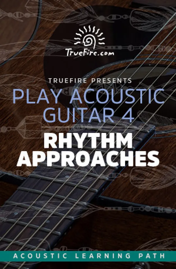 Play Acoustic Guitar 4: Rhythm Approaches