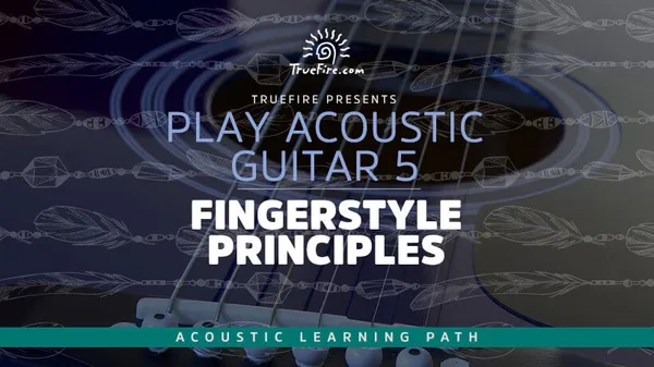 Play Acoustic Guitar 5: Fingerstyle Principles