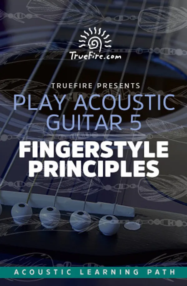 Play Acoustic Guitar 5: Fingerstyle Principles
