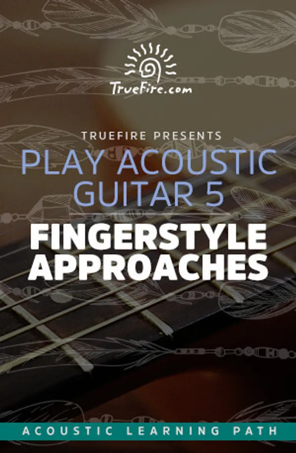 Play Acoustic Guitar 5: Fingerstyle Approaches