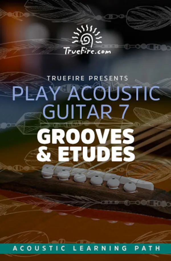 Play Acoustic Guitar 7: Grooves & Etudes