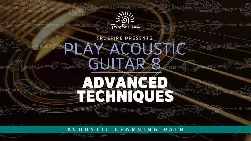 Play Acoustic Guitar 8: Advanced Techniques