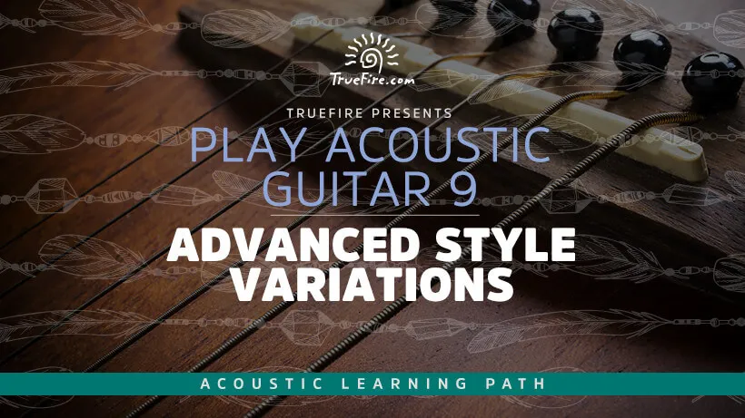 Play Acoustic Guitar 9: Advanced Style Variations