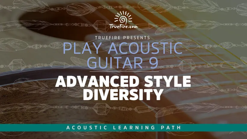 Play Acoustic Guitar 9: Advanced Style Diversity