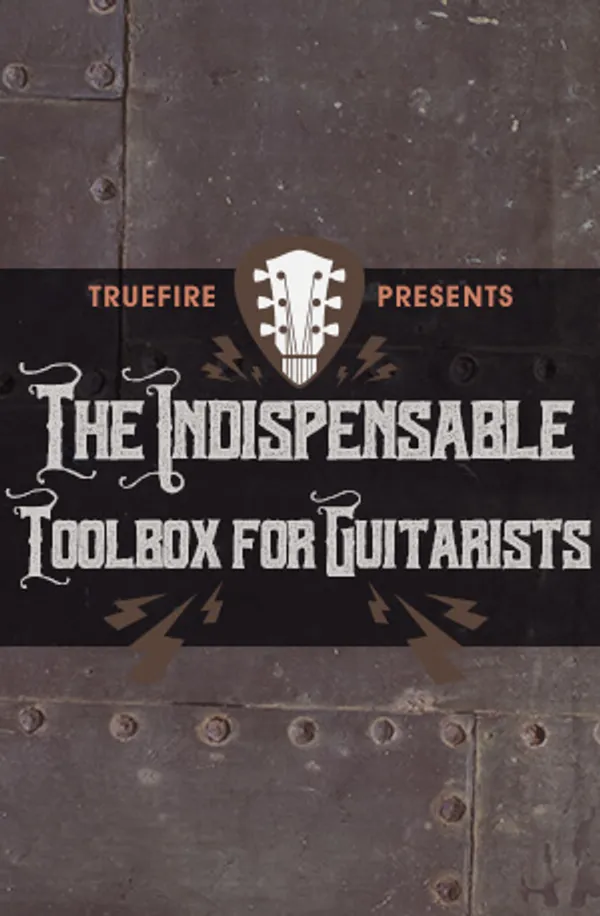 The Indispensable Toolbox for Guitarists