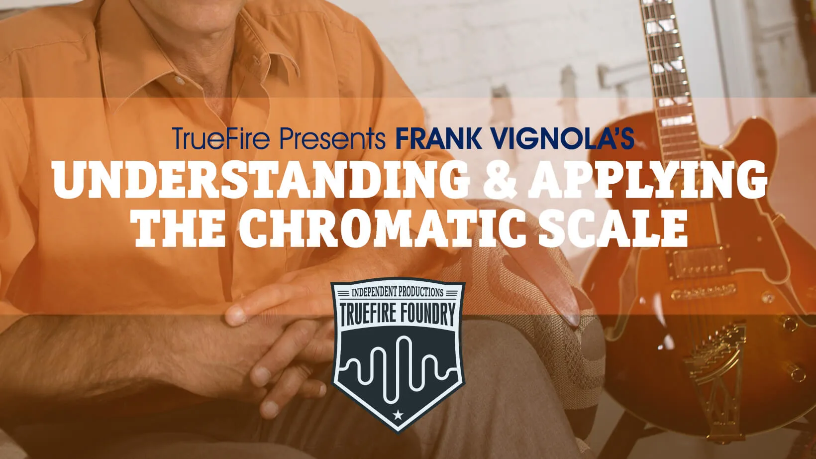 Understanding & Applying the Chromatic Scale (Foundry)