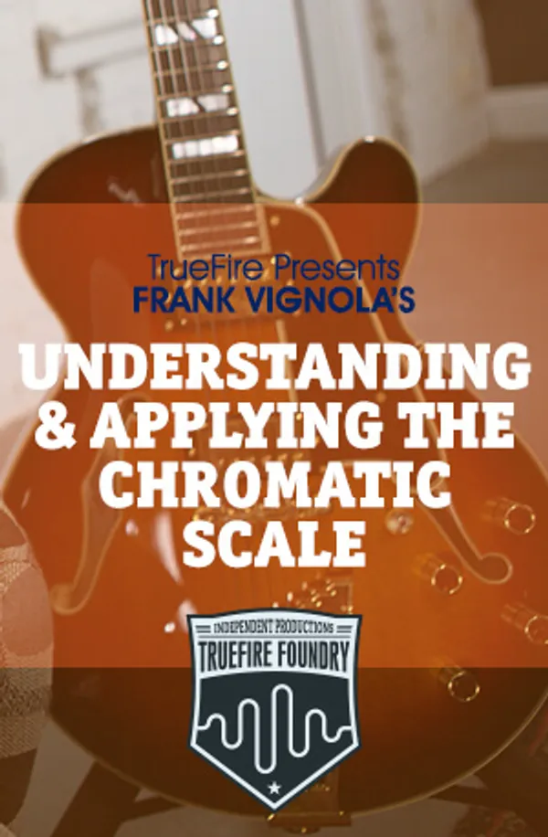 Understanding & Applying the Chromatic Scale (Foundry)