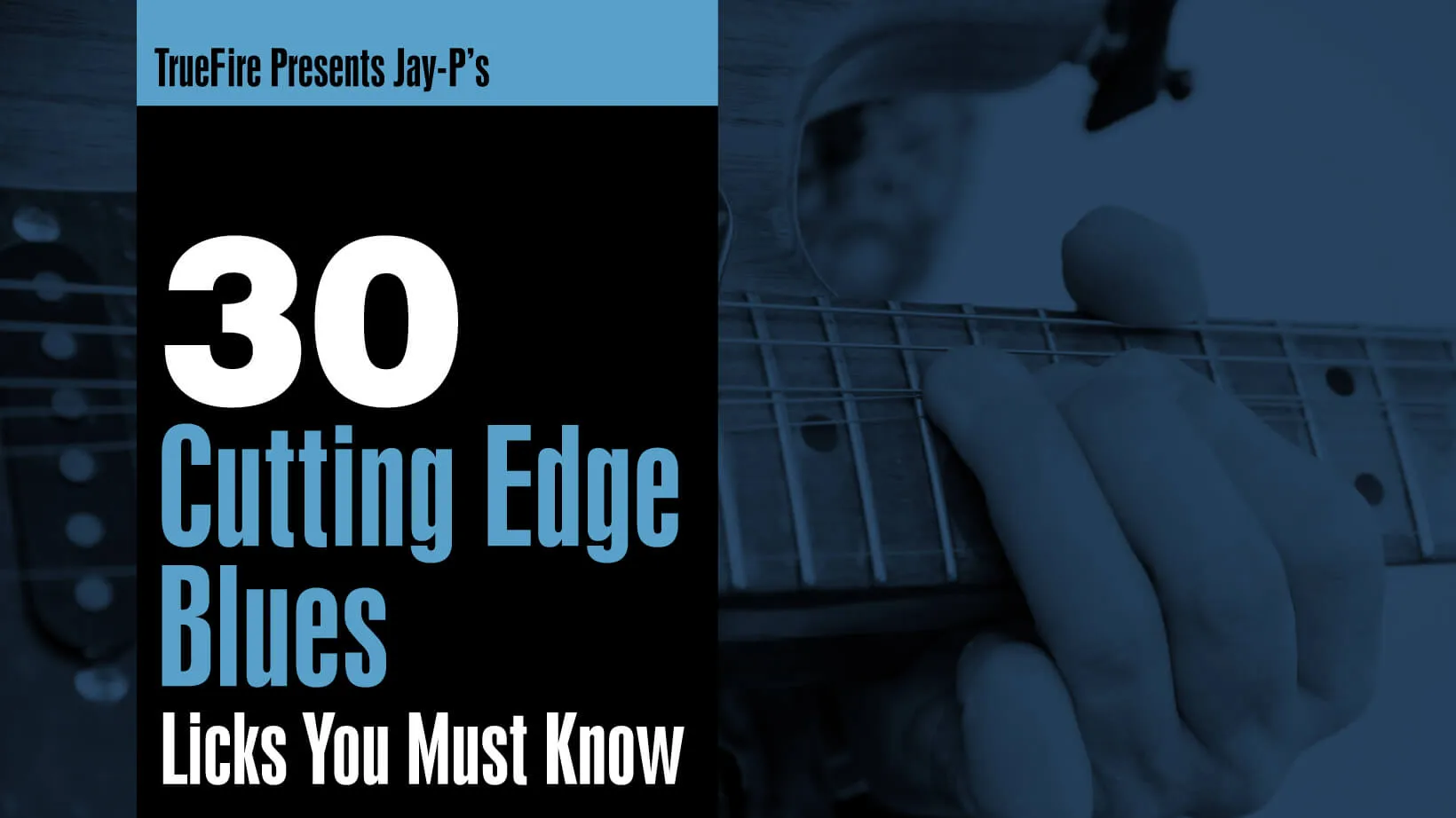 30 Cutting-Edge Blues Licks You MUST Know