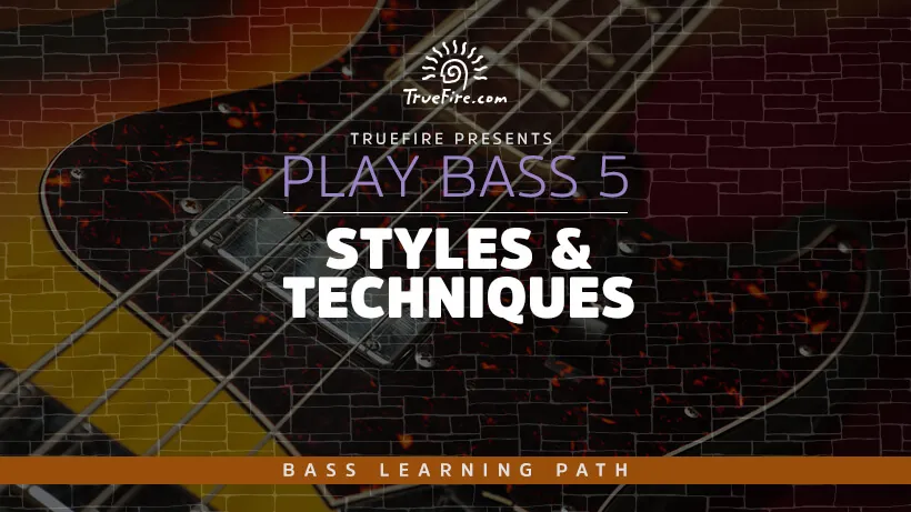 Play Bass Guitar 5: Styles & Techniques