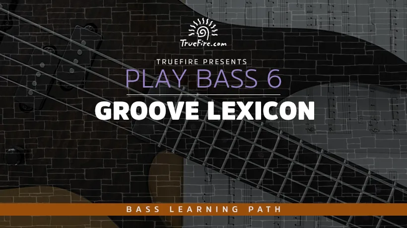 Play Bass Guitar 6: Groove Lexicon