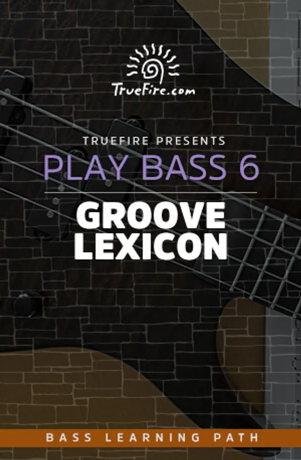 Play Bass Guitar 6: Groove Lexicon