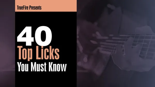 Top 40 Licks You MUST Know